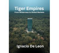 Tiger Empires: From Wilderness to Global Markets