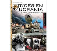 TIGER EN UCRANIA: Schwere Panzer --Abteilung 509: 56 (IMAGENES DE GUERRA)