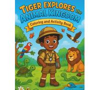Tiger Explores the Animal Kingdom: Coloring and Activity Book
