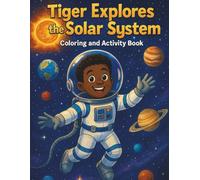 Tiger Explores the Solar System: Coloring and Activity Book (Tiger's Learning Adventures)