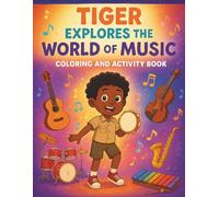 Tiger Explores the World of Music: Coloring and Activity Book (Tiger's Learning Adventures)
