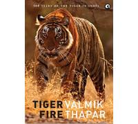 Tiger Fire: 500 Years of Tigers in India