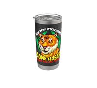 Tiger Funny Sarcasm Acércate y dime más Vaso térmico de acero inoxidable de doble pared