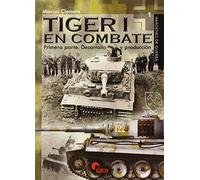 Tiger I en combate.Primera Parte. Desarrollo y Producción (IMAGENES DE GUERRA)