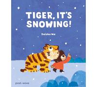 Tiger, It's Snowing! (A Tiger and Mei Book)