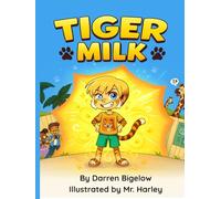 Tiger Milk: A Zoo Adventure About Imagination, Friendship, and Becoming Your Wildest Self