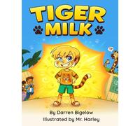 Tiger Milk: A Zoo Adventure About Imagination, Friendship, and Becoming Your Wildest Self