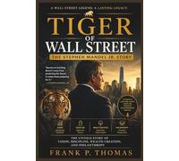 Tiger of Wall Street: The Stephen Mandel Jr. Story: “The Untold Story of Vision, Discipline, Wealth Creation, and Philanthropy”