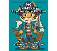 Tiger Pirates: Stripes, Swashbuckles & Surprises!: Sail into a wild world of pirate paws and tiger stripes! (Colorful World)