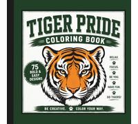 Tiger Pride Coloring Book - Green and White School Colors - 75 Bold & Easy Designs: A Fun and Relaxing School Spirit Coloring Book Filled with Tigers, ... Quotes, Paw Prints, and Team Pride Designs