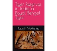 Tiger Reserves in India & Royal Bengal Tiger