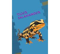 TIGER SALAMANDER: ANIMALS OF THE WORLD, Positive affirmations, Motivational and inspirational notebook, Animal notebook, Birthday gifts, Notebook gifts, Anniversary gifts, For all...