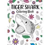 Tiger Shark Coloring Book: The Activity Book for Shark Lovers