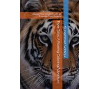 Tiger Tales: A Roaring Coloring Adventure: Unleash Your Creativity with 30 Exquisite Tiger Designs