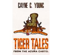 Tiger Tales from the Acuña Cartel: A Jett Turner Misadventure: Book #1