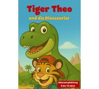 Tiger Theo: und die Dinosaurier