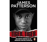 Tiger, Tiger: The unmissable biography of sports superstar Tiger Woods