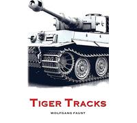 Tiger Tracks - The Classic Panzer Memoir