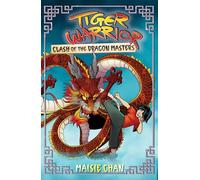 Tiger Warrior: Clash of the Dragon Masters: Book 6