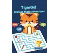 TigerGo! Chinese Maze Adventures: Level 1 Chinese-English Maze Activity Book for Kids Ages 3-6