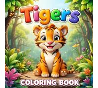 Tigers: Adorable Kawaii Coloring Book for Kids Ages 4-8 with Cute Big Cats, Jungle Friends, and Easy-to-Color Pages