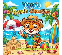 Tiger's Beach Vacation: 30 Simple Black and White Coloring Pages • Cute Animal Adventures • Ages 4-12 • Large 8.5 x 8.5 Inch Format • Single-Sided Pages • Perfect for Kids