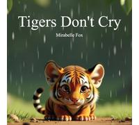 Tigers Don't Cry: 1 (Big Feelings)