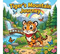 Tiger's Mountain Journey: 30 Simple Black and White Coloring Pages • Ages 4-12 • Large 8.5 x 8.5 Inch Pages • Easy & Fun Coloring Adventure