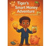 Tiger's Smart Money Adventure: Learn to Earn, Save and Spend: Coloring and Activity Book (Tiger's Learning Adventures)