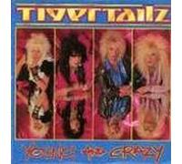 Tigertailz - Tigertailz - Young And Crazy - Music For Nations
