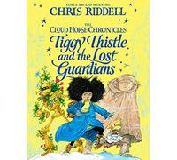 Tiggy Thistle and the Lost Guardians (The Cloud Horse Chronicles, 2)