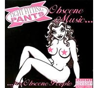 Tight Fitting Pants - Obscene Music For Obscene People