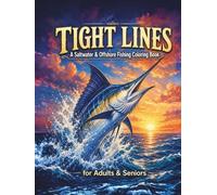 Tight Lines: A Saltwater & Offshore Fishing Coloring Book for Adults & Seniors: 40 Saltwater Scenes Featuring Deep Sea Fishing, Coastal Docks, Big Game Fish
