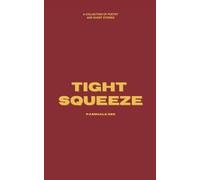 Tight Squeeze: A Collection of Poetry and Short Stories