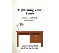 Tightening Your Prose: Precision Without Losing Voice