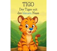 TIGO: Der Tiger mit der blauen Nase