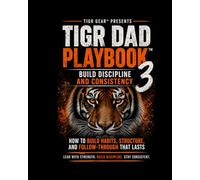 TIGR Dad Playbook™ 3: Build Discipline That Lasts (TIGR Leadership)