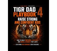 TIGR DAD PLAYBOOK™ 4: Raise Strong and Confident Kids (TIGR Leadership)