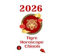 Tigre Horoscope chinois 2026