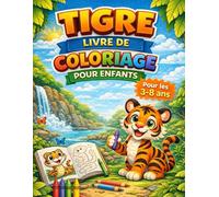 TIGRE - Livre de coloriage pour enfants: 42 magnifiques dessins de tigres à colorier - Activité créative et éducative pour les enfants de 3 à 8 ans