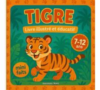 Tigre - Livre illustré et éducatif: Apprends, colorie, découvre - Un safari de connaissances