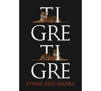 Tigre, tigre | Lynne Reid Banks