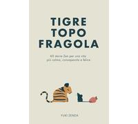 Tigre Topo Fragola: 60 storie Zen per una vita più calma, consapevole e felice - Include riflessioni per principianti