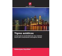Tigres asiáticos: Comparação da atratividade dos seus sistemas fiscais para investimentos estrangeiros diretos