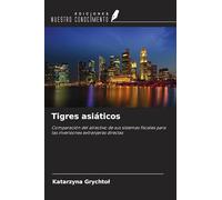 Tigres asiáticos: Comparación del atractivo de sus sistemas fiscales para las inversiones extranjeras directas