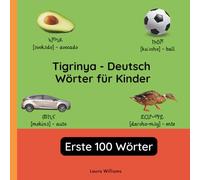 Tigrinya - Deutsch Wörter für Kinder - Erste 100 Wörter: Tigrinya Lernen für Kinder und Anfänger - Zweisprachiges Bilderbuch auf Tigrinya mit ... Kinderbücher (Deutsch-Tigrinya))