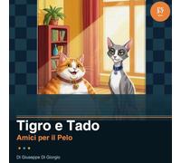 Tigro e Tado. Amici per il Pelo (Tigro e Tado Le avventure dei migliori amici)