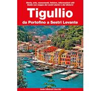 Tigullio. Da Portofino a Sestri Levante (Guide)