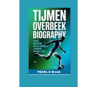 Tijmen Overbeek Biography: Talent, Dedication, And The Making of A Footballer