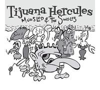 Tijuana Hercules - Mudslod And The Singles (US Ltd Stock Indie Exclusive WHITE VINYL) [Vinilo]